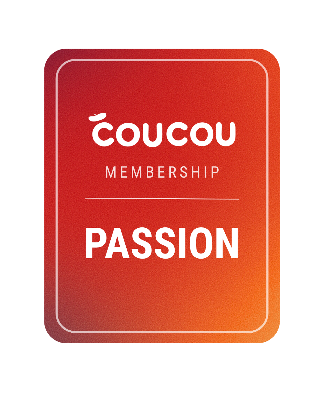 COUCOU MEMBERSHIP · PASSION